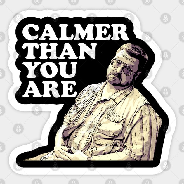 Calmer Than You are Sticker by Semarmendem